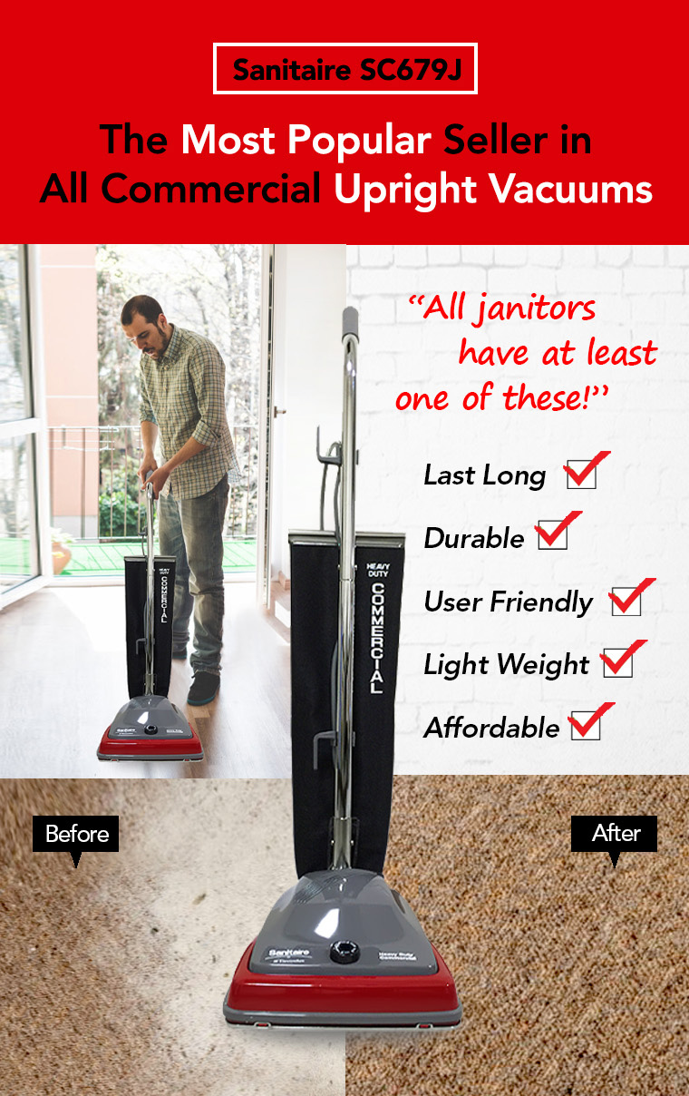 sanitaire sc684, most popular seller, commercial upright vacuums, janitors, last long, durable, user friendly, light weight, affordable.